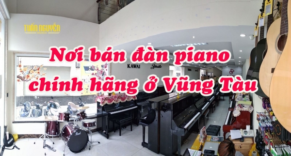 Nơi bán đàn piano chính hãng ở Vũng Tàu