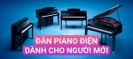 NHỮNG CÂY ĐÀN PIANO ĐIỆN DÀNH CHO NGƯỜI MỚI HỌC